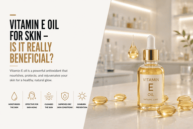 Vitamin E oil for skin benefits and healthy glowing skin