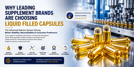 Why leading supplement brands are choosing liquid filled capsules for better bioavailability, stability and advanced nutraceutical formulations